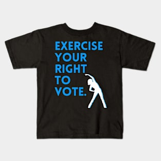 Exercise Your Right To Vote Kids T-Shirt